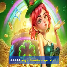 44444 significado espiritual